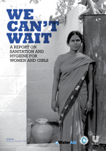 We can't wait: A report on sanitation and hygiene for women and girls